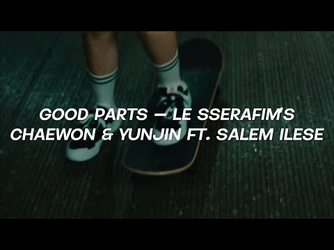 LE SSERAFIM CHAEWON & YUNJIN ft. SALEM ILESE 'GOOD PARTS' Easy Lyrics