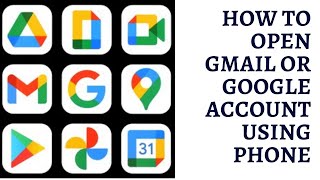 How to open Gmail or google Account on My Phone