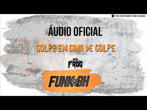 Mc Frog - Golpe Em Cima De Golpe ( Prod. Mc Frog ) Àudio Oficial