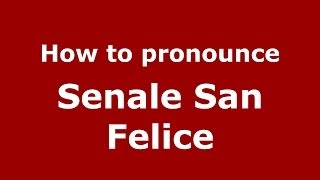 How to pronounce Senale San Felice