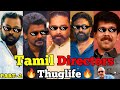 Tamil Directors Thuglife PART 2 Kamal Haasan Thuglife Nelson Thuglife Manivannan Thuglife