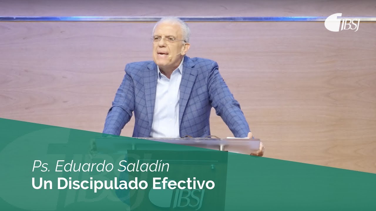 Un Discipulado Efectivo | Ps. Eduardo Saladín