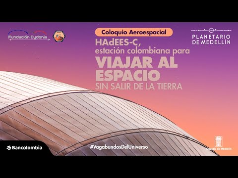 HAdEES-C, estación colombiana análoga | Coloquio aeroespacial | Planetario de Medellín
