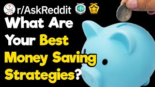 How Do You Like To Save Money? (r/AskReddit)