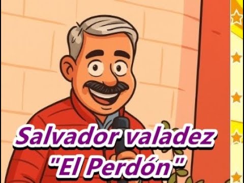 Salvador Valadez "El perdon"