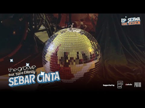 THE GROOVE FEAT TIARA EFFENDY - SEBAR CINTA (LIVE SESSION)