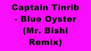 Captain Tinrib - Blue Oyster (Mr Bishi Remix)