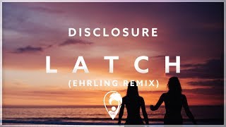 Disclosure - Latch (Ehrling Remix)
