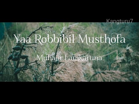 YA ROBBIBIL MUSTHOFA BY MUHAJIR LAMKARUNA TERBARU | VIDEO CINEMATIC RELIGI VIRAL