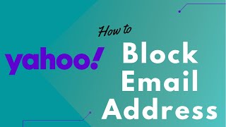 How to Block Email Address in Yahoo Mail 2022