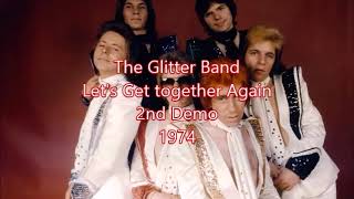 The Glitter Band &#39;Let&#39;s get together Again&#39; 2nd Demo 1974 (Audio)