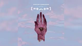 Porter Robinson - Natural Light