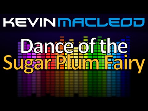 Kevin MacLeod: Dance of the Sugar Plum Fairy