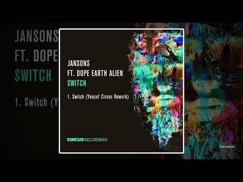 Jansons feat. Dope Earth Alien - Switch (Yousef Circus Rework)