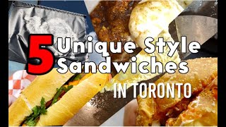 THE FIVE UNIQUE STYLE sandwiches in downtown Toronto!