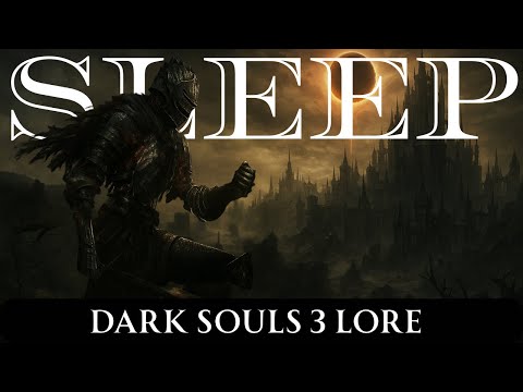Dark Souls 3 Lore For Sleep | The Entire Story Explained