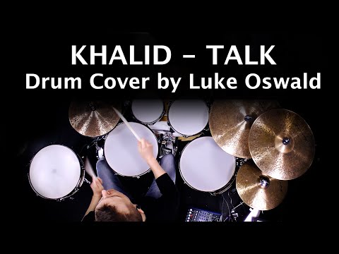 Khalid - Talk | Drum Cover by Luke Oswald | E-drums w/ Superior Drummer 3 - Decades SDX