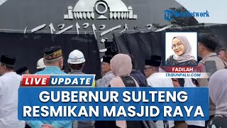 Gubernur Sulteng Rusdy Mastura Resmikan 'Baitul Khairaat' Jadi Nama Baru Masjid Raya Kota Palu