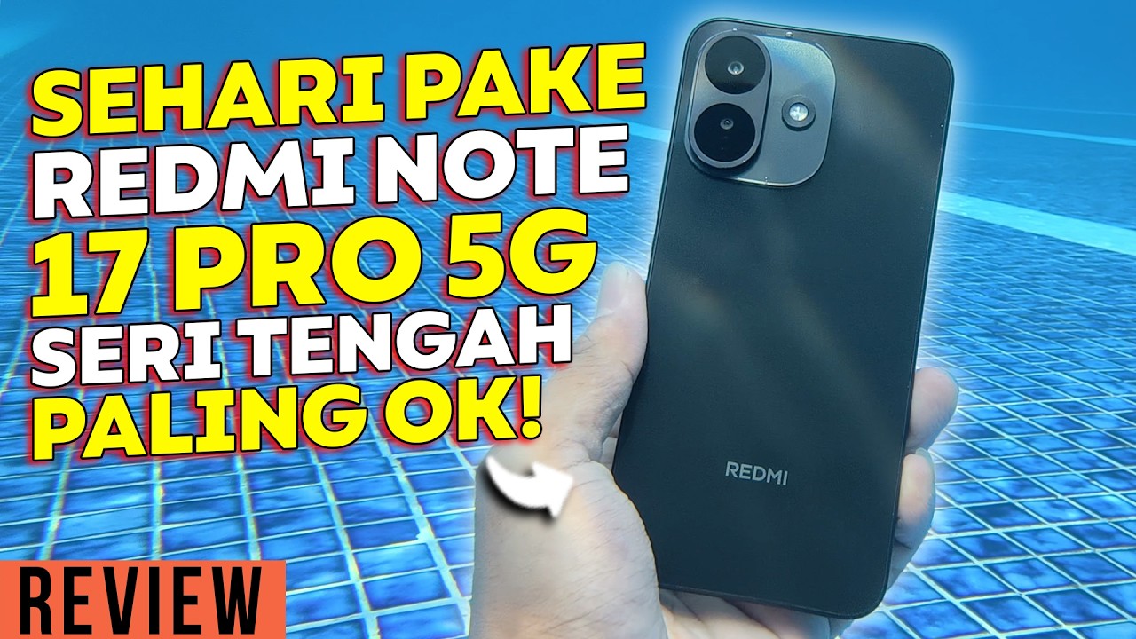Sehari Pake REDMI Note 17 Pro 5G! Test Batre, Kamera, Video & Durability!