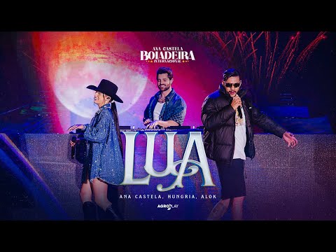 Ana Castela ft. @alok, @OficialHungria  - Lua (DVD Boiadeira Internacional)