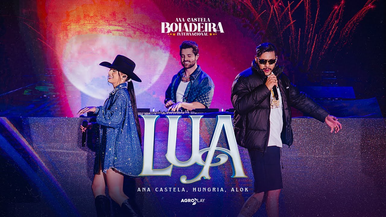 Ana Castela ft. @alok, @OficialHungria  - Lua (DVD Boiadeira Internacional)