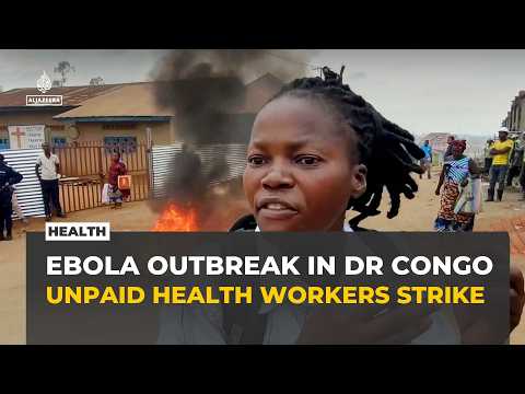 Unpaid health workers strike as DR Congo's Ebola outbreak accelerates