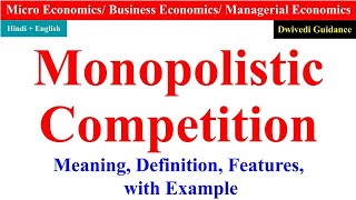 Monopolistic Competition, Monopolistic Competition in economics features of monopolistic competition