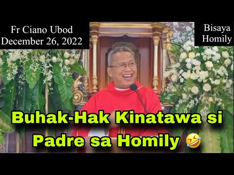December 26, 2022 Buhak-Hak Kinatawa Si Padre Sa Homily | Fr Ciano Ubod