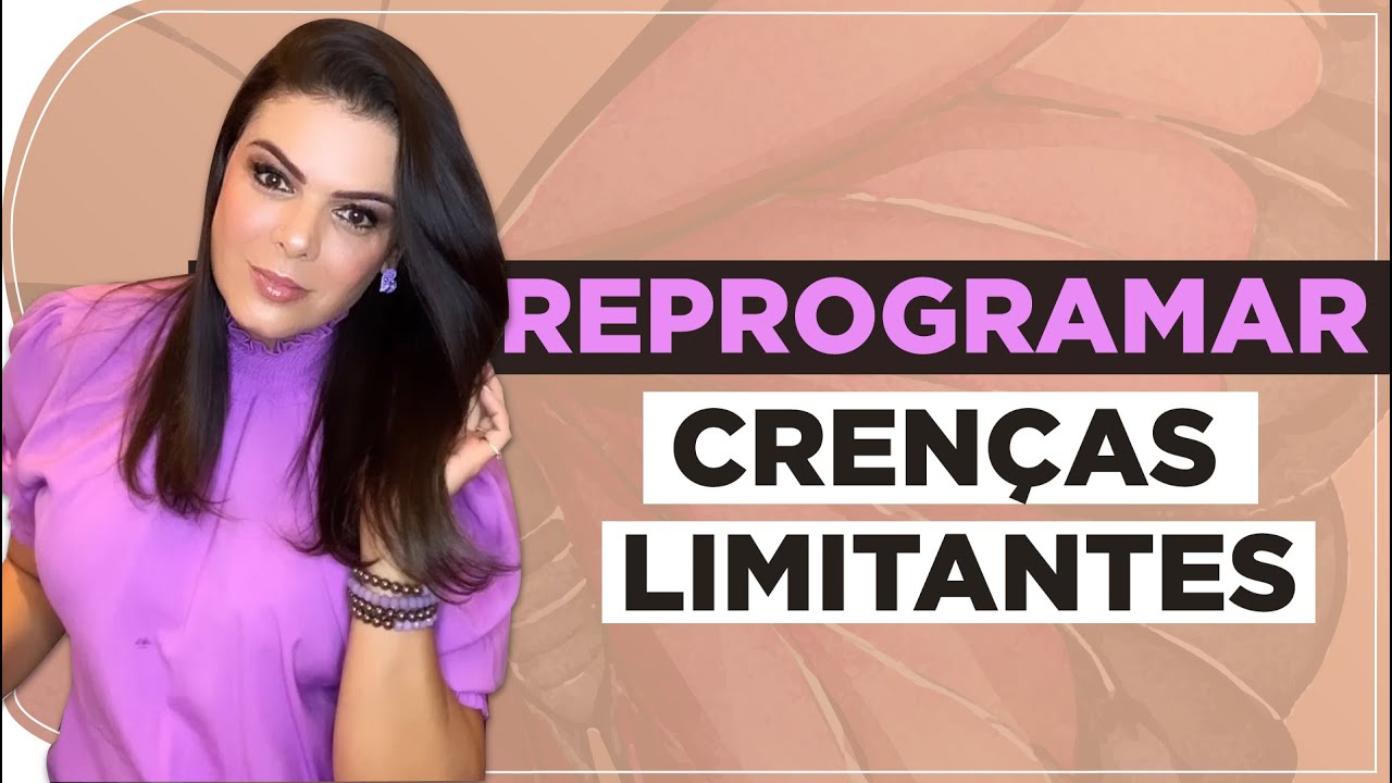 Reprogramação de crenças limitantes | Como reprogramar crenças negativas