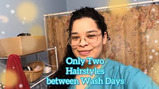 Only Two Hairstyles between Wash Days | Curly Cami Channel