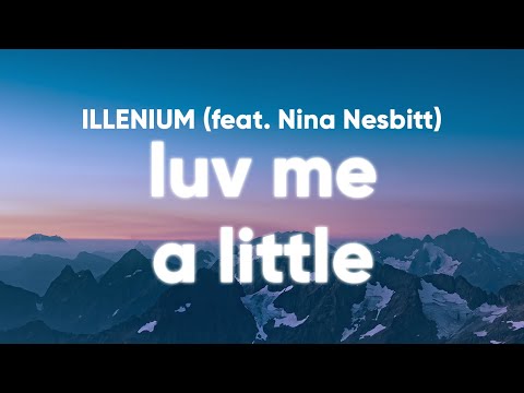ILLENIUM - Luv Me A Little (Lyrics) feat. Nina Nesbitt