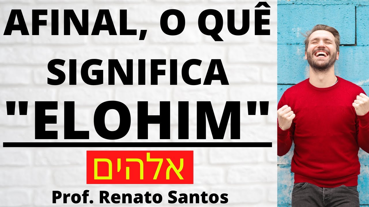 Afinal, O Quê Significa "ELOHIM" - Estudo COMPLETO | Prof. Renato Santos