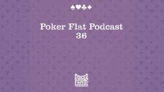 Poker Flat Podcast 36