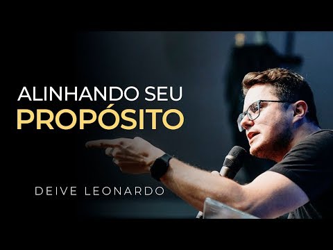 ALINHANDO O SEU PROPÓSITO - DEIVE LEONARDO