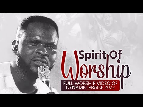 SK Frimpong SPIRIT OF WORSHIP (full worship video of Dynamic Praise 2022)