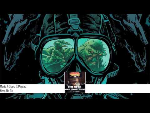Martz X Skenz X Psycho  - Here We Go