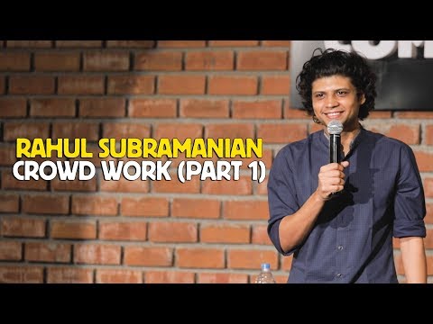 RAHUL SUBRAMANIAN | LIVE IN BANGALORE | CROWD WORK (PART 1)