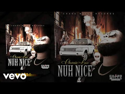 Chronic Law - Nuh Nice (Official Audio)