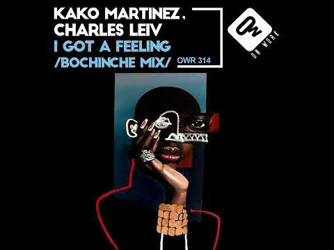 I got a feeling - Kako Martinez, Charles Leiv (Bochinche Mix)