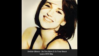 Debbie Gibson - Do You Have it In Your Heart (Luin&#39;s NYC Mix)
