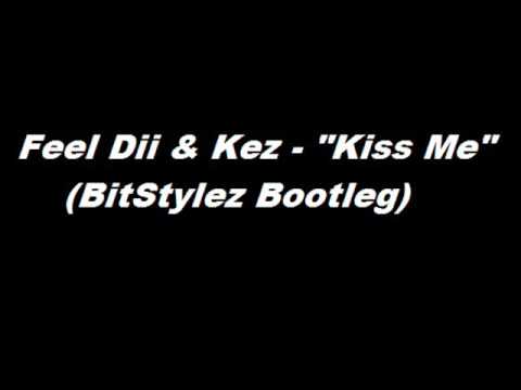 Feel Dii & Kez   Kiss Me BitStylez Bootleg
