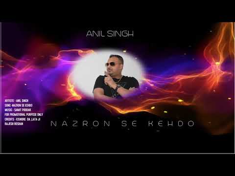 ANIL SINGH -  NAZRON SE KEHDO