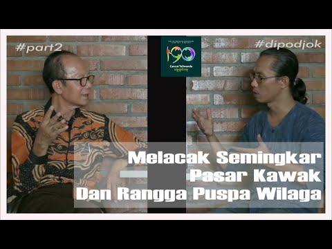 Semingkar, Pasar Kawak, Puspawilaga Benar Adakah? Exclusive with CB Supriyanto Part 2