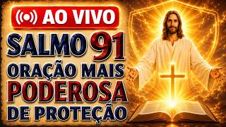 AO VIVO: SALMO 91 – A ORAÇÃO MAIS PODEROSA DE PROTEÇÃO