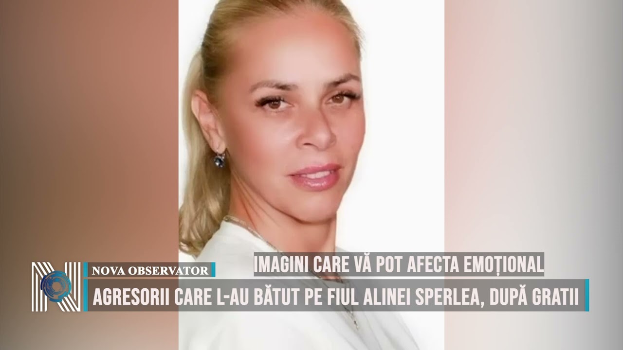 AGRESORII CARE L-AU BĂTUT PE FIUL ALINEI SPERLEA, DUPĂ GRATII