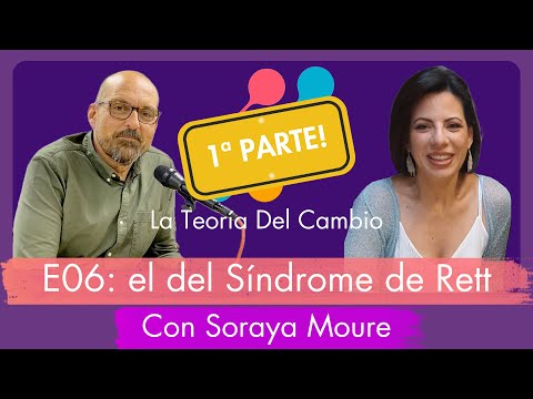 El Síndrome de Rett con Soraya Moure. (1ª parte)  Podcast @lateoriadelcambio​