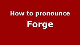 How to pronounce Forge
