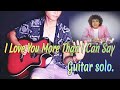 I Love You More Than I Can Say! Leo Sayer Guitar solo.