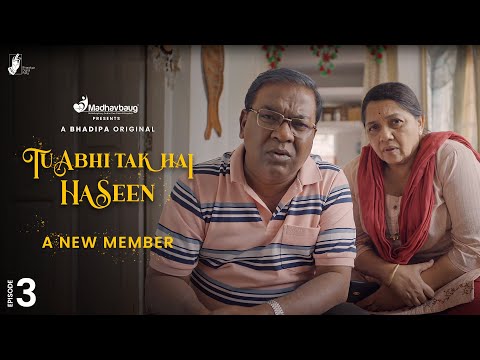 Tu Abhi Tak Hai Haseen - EP3 | A New Member | @Madhavbaug | #BhaDiPa | #TATHH
