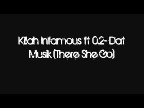 Killah Infamous ft 0.2- Dat Musik (There She Go)